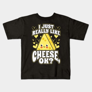 I Just Really Like Cheese OK Kids T-Shirt